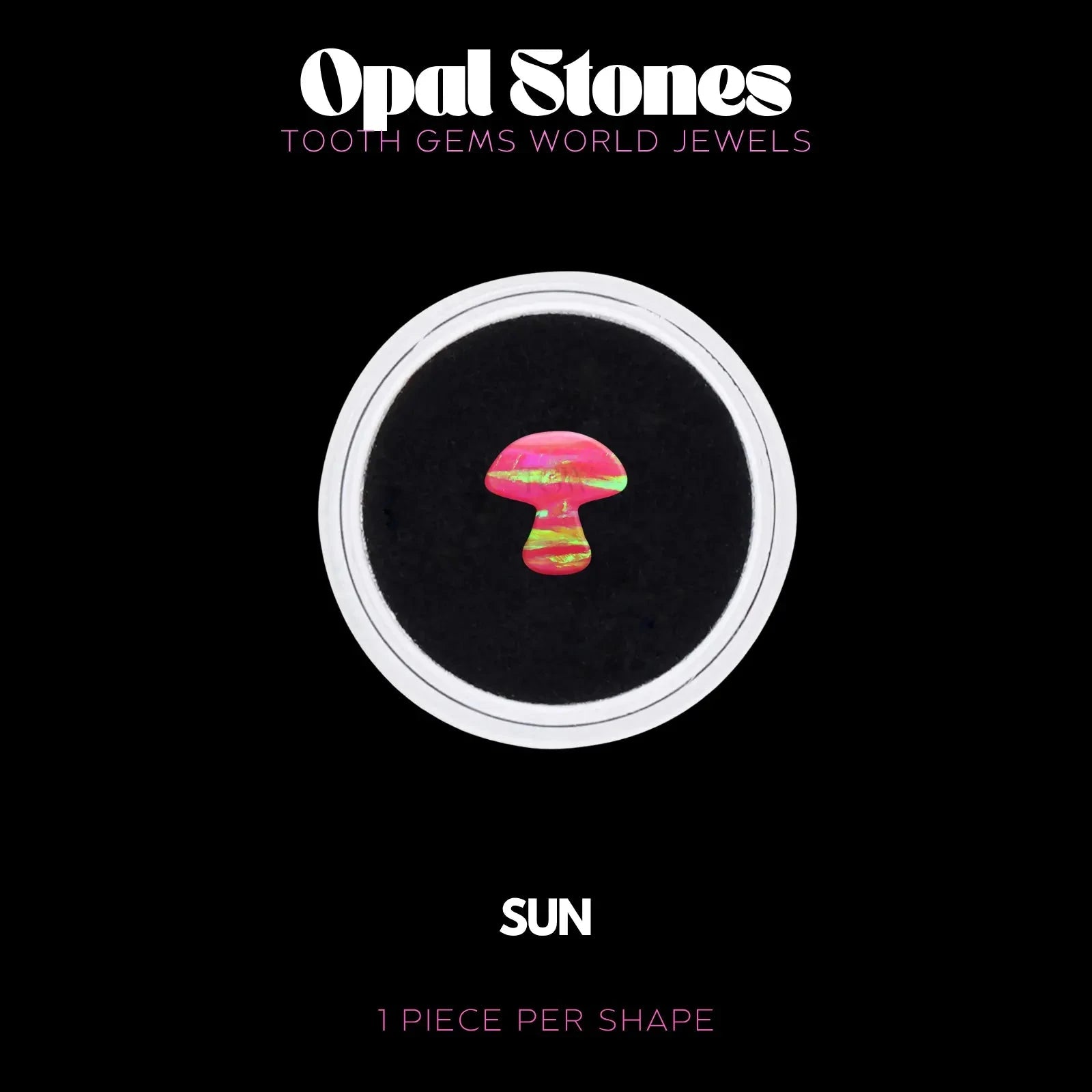 CHAMPIGNON - OPALE BIJOU OPALE Tooth Gems World SUN