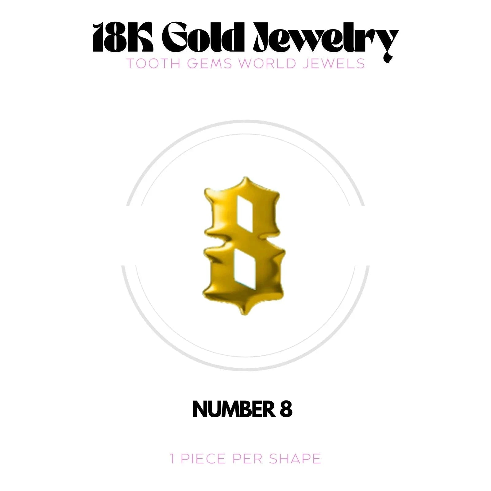 CHIFFRES EN OR 18K Bijou dentaire en OR 18K Tooth Gems World OR JAUNE Chiffre 8