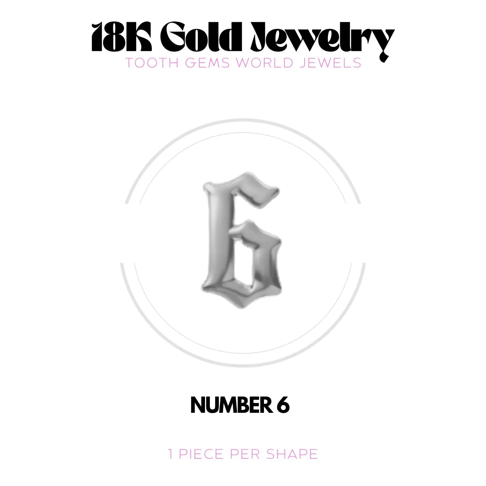 CHIFFRES EN OR 18K BIJOU EN OR 18K Tooth Gems World OR BLANC Chiffre 6