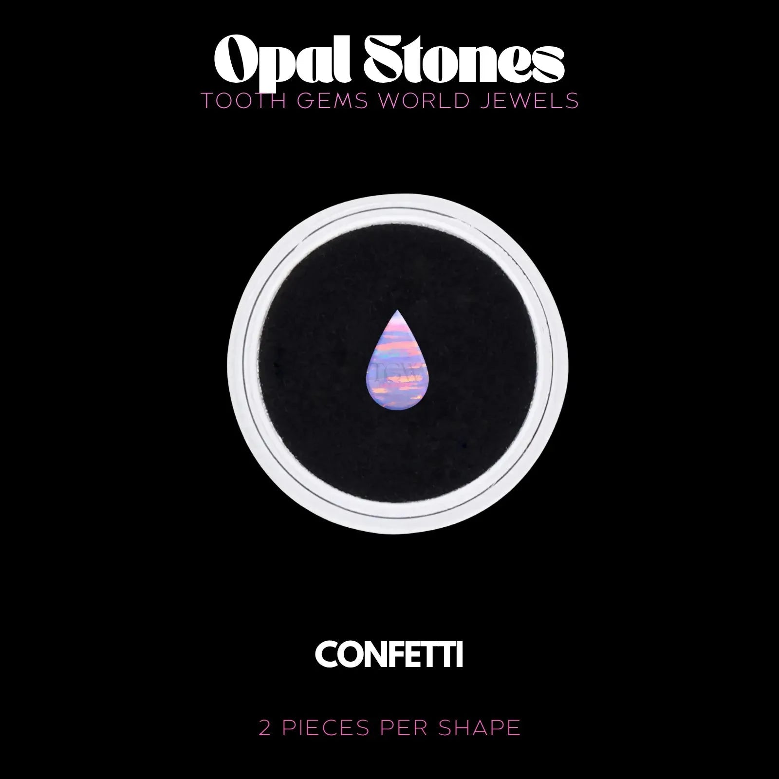 GOUTTE - OPALE BIJOU OPALE Tooth Gems World CONFETTI