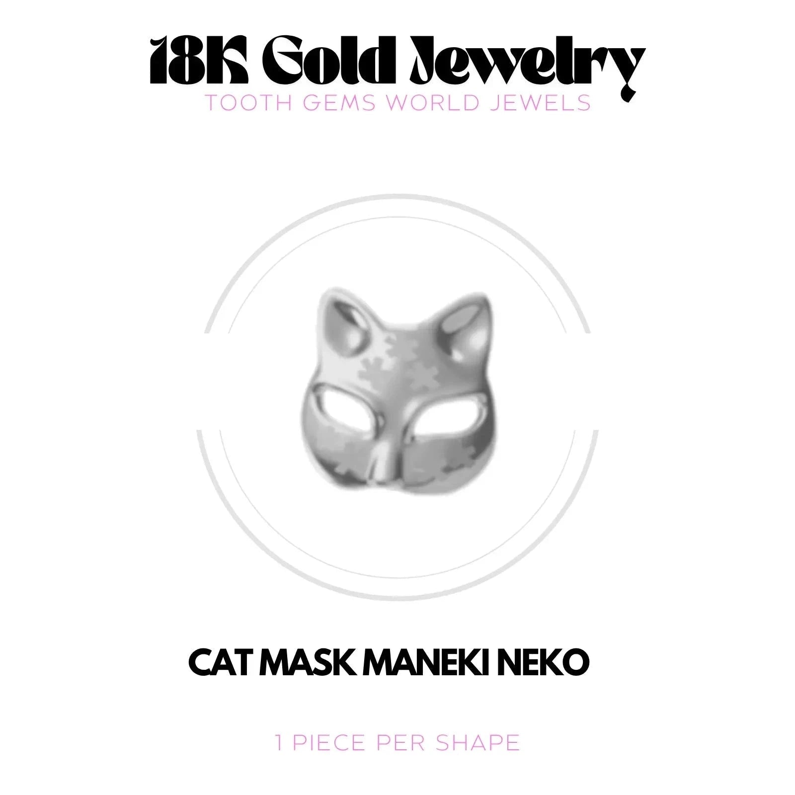 MASQUE CHAT MANEKI NEKO OR 18K Bijou dentaire en OR 18K Tooth Gems World OR BLANC