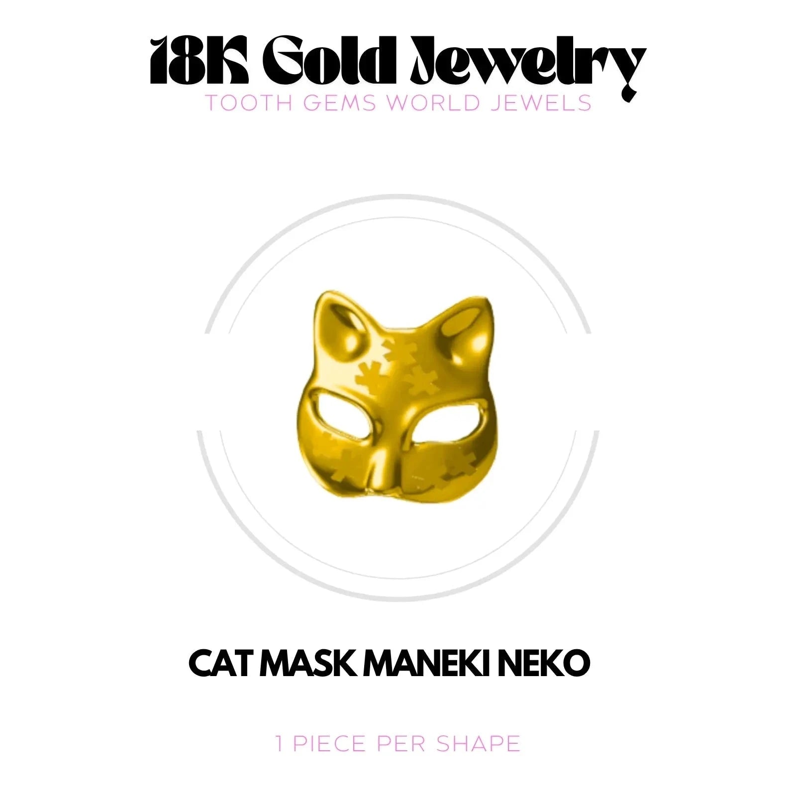 MASQUE CHAT MANEKI NEKO OR 18K Bijou dentaire en OR 18K Tooth Gems World OR JAUNE