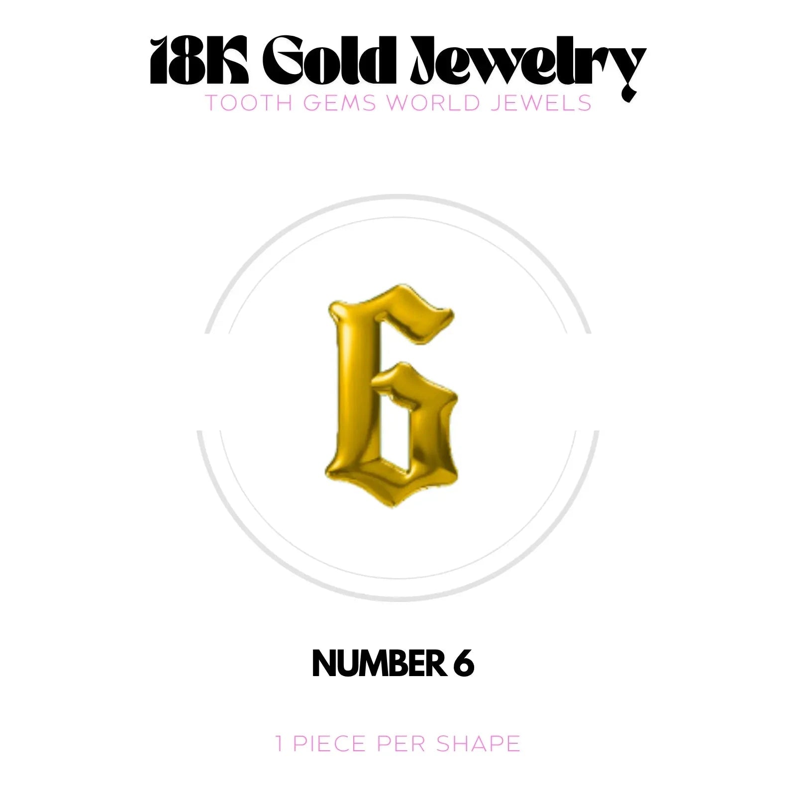 CHIFFRES EN OR 18K BIJOU EN OR 18K Tooth Gems World OR JAUNE Chiffre 6 
