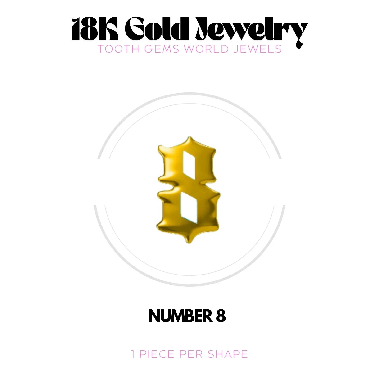 CHIFFRES EN OR 18K BIJOU EN OR 18K Tooth Gems World OR JAUNE Chiffre 8 