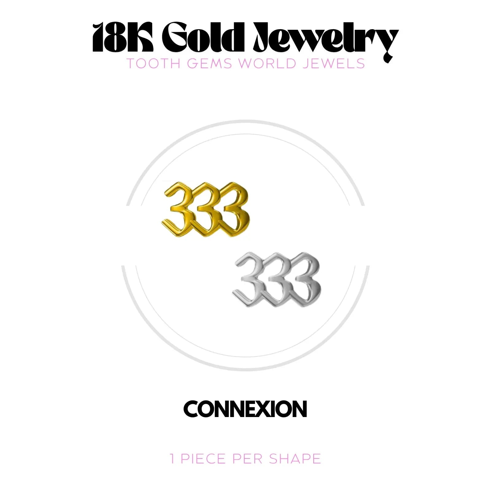 NUMÉRO DES ANGES 333 OR 18K BIJOU EN OR 18K Tooth Gems World 
