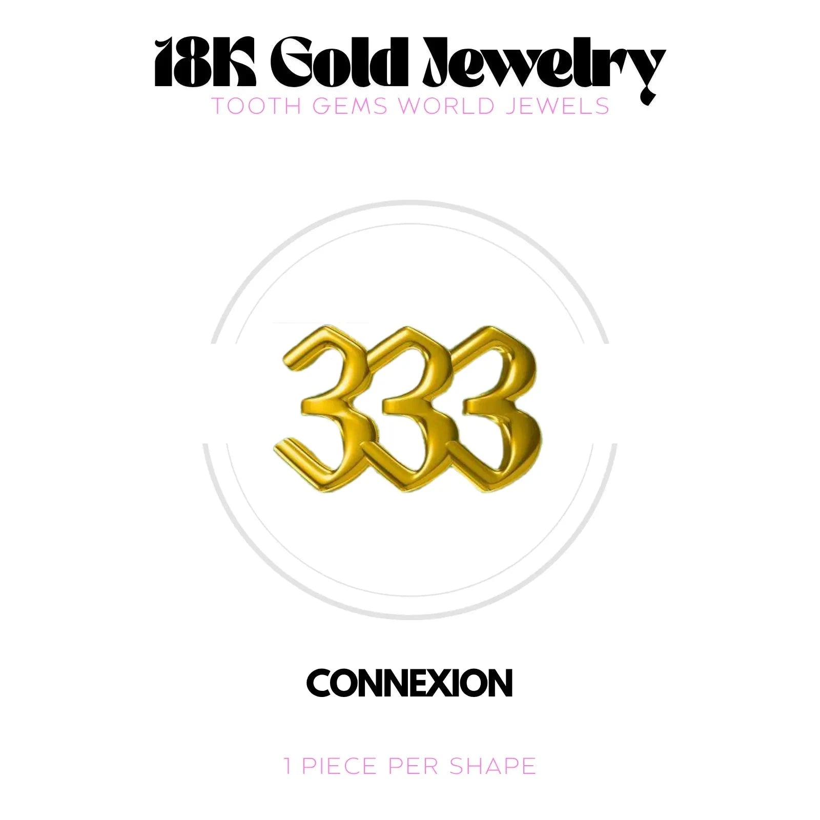 NUMÉRO DES ANGES 333 OR 18K BIJOU EN OR 18K Tooth Gems World 