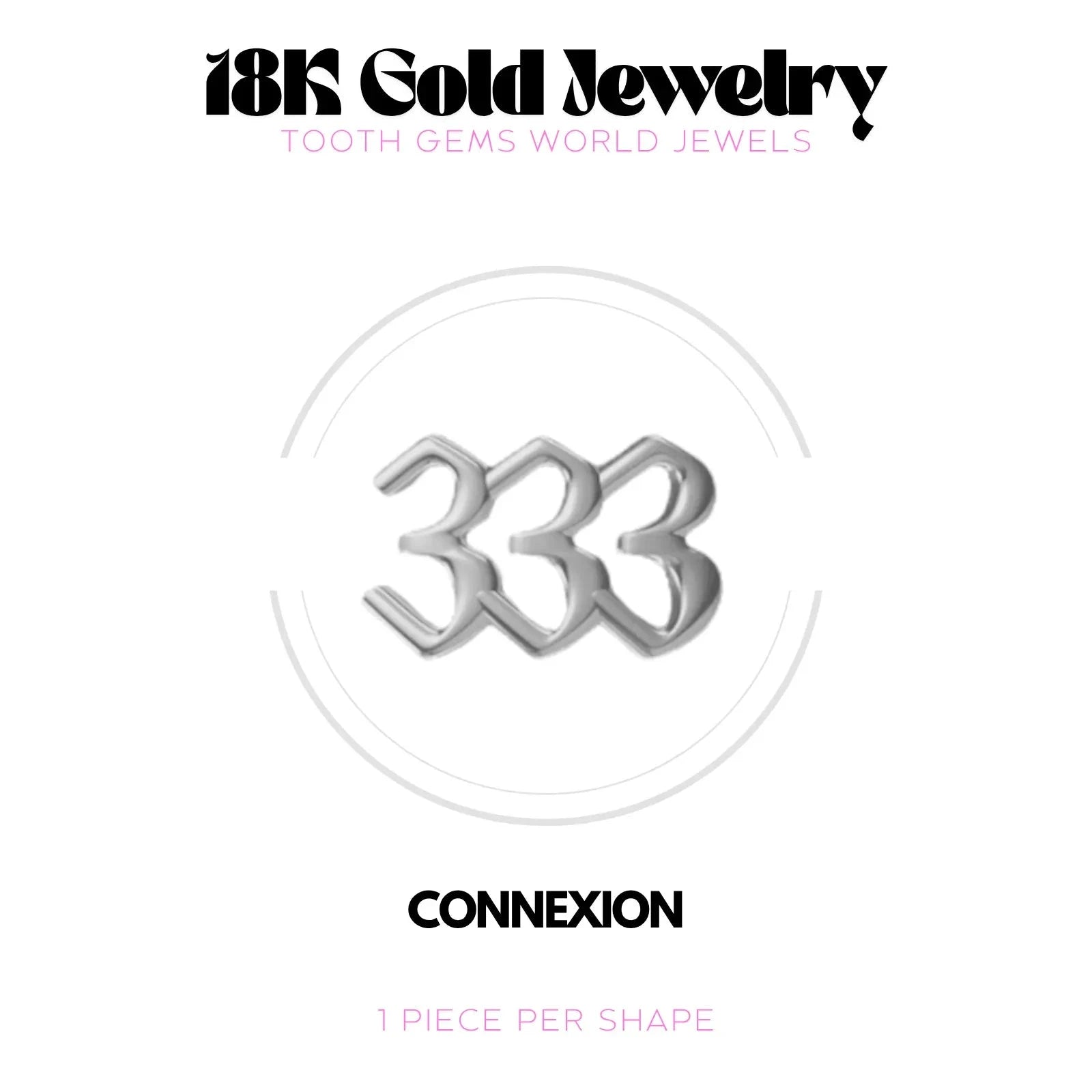 NUMÉRO DES ANGES 333 OR 18K BIJOU EN OR 18K Tooth Gems World 