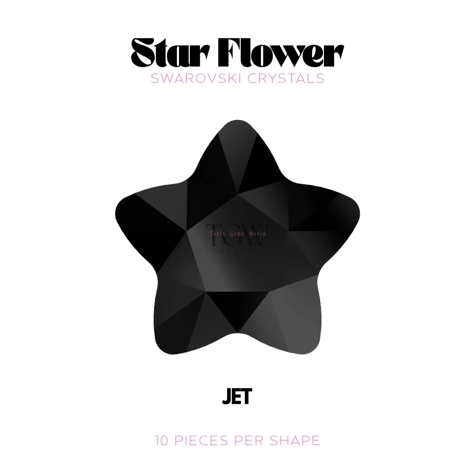 STAR FLOWER - SWAROVSKI Tooth Gems World Jet 