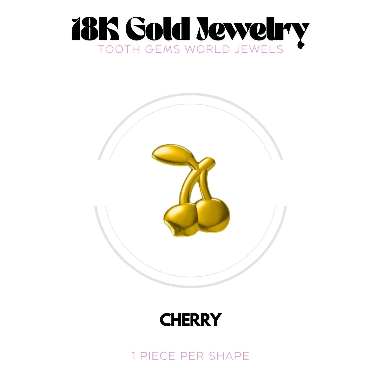 CERISE OR 18K BIJOU EN OR 18K Tooth Gems World 