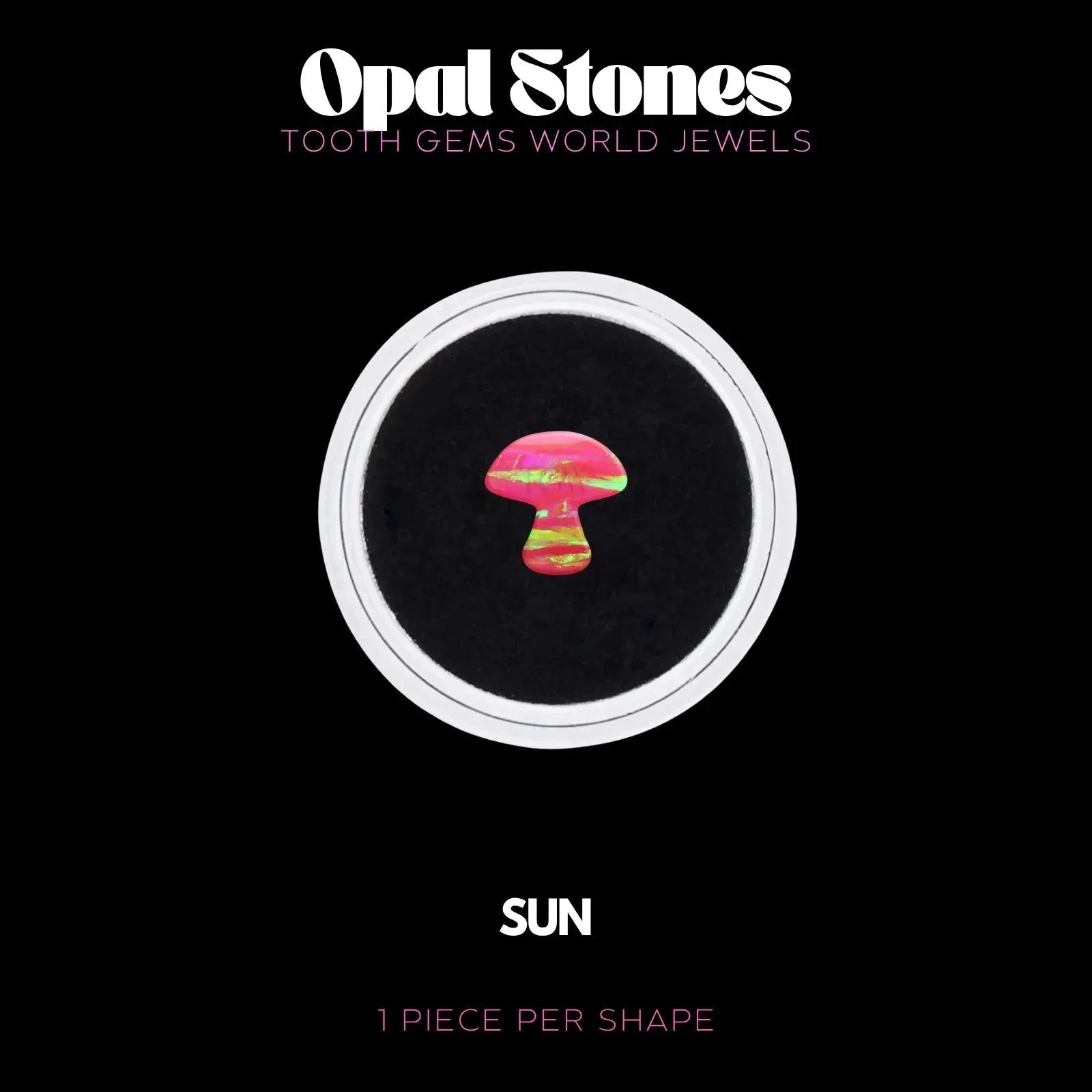 CHAMPIGNON - OPALE Bijou dentaire opale Tooth Gems World SUN 