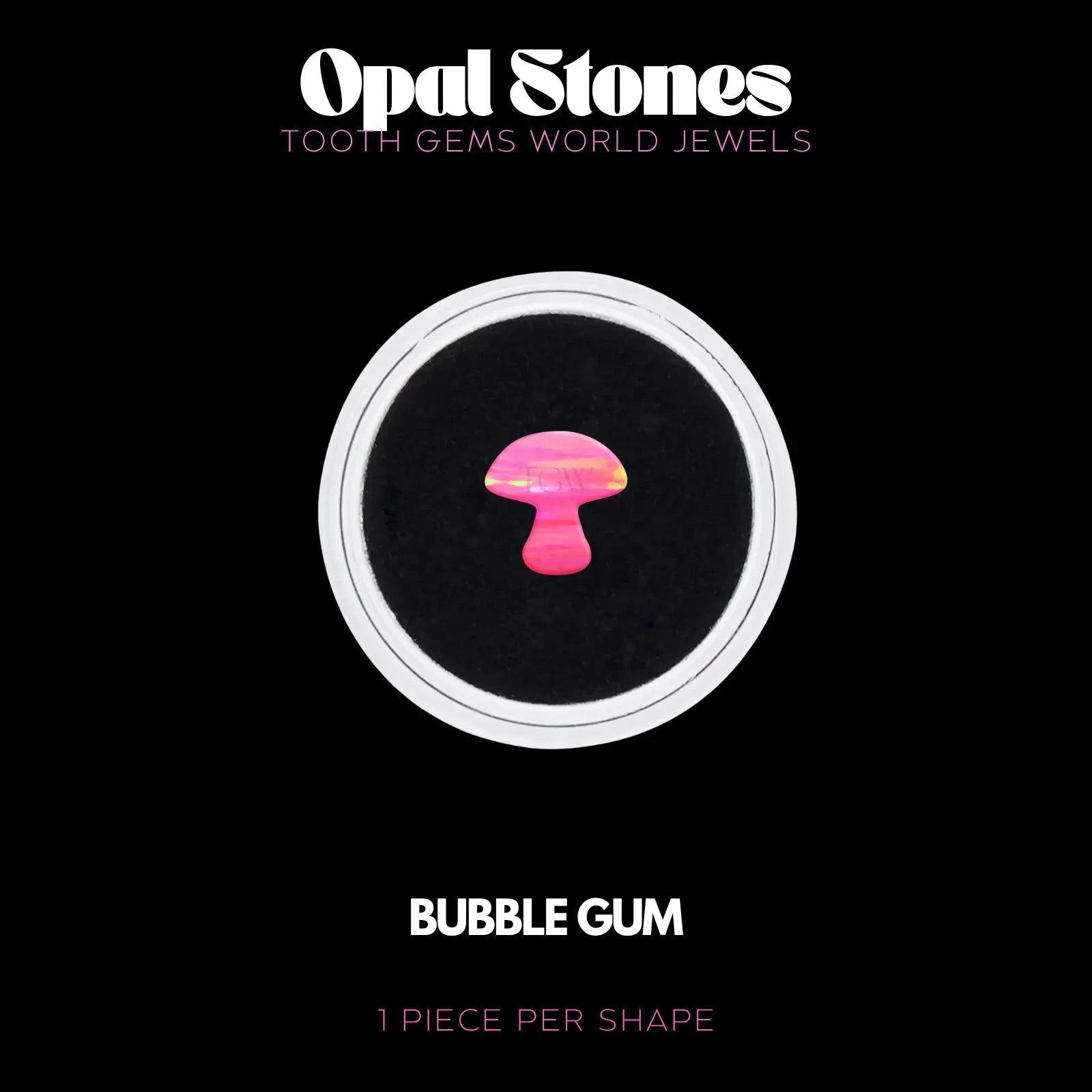 CHAMPIGNON - OPALE BIJOU OPALE Tooth Gems World BUBBLE GUM 