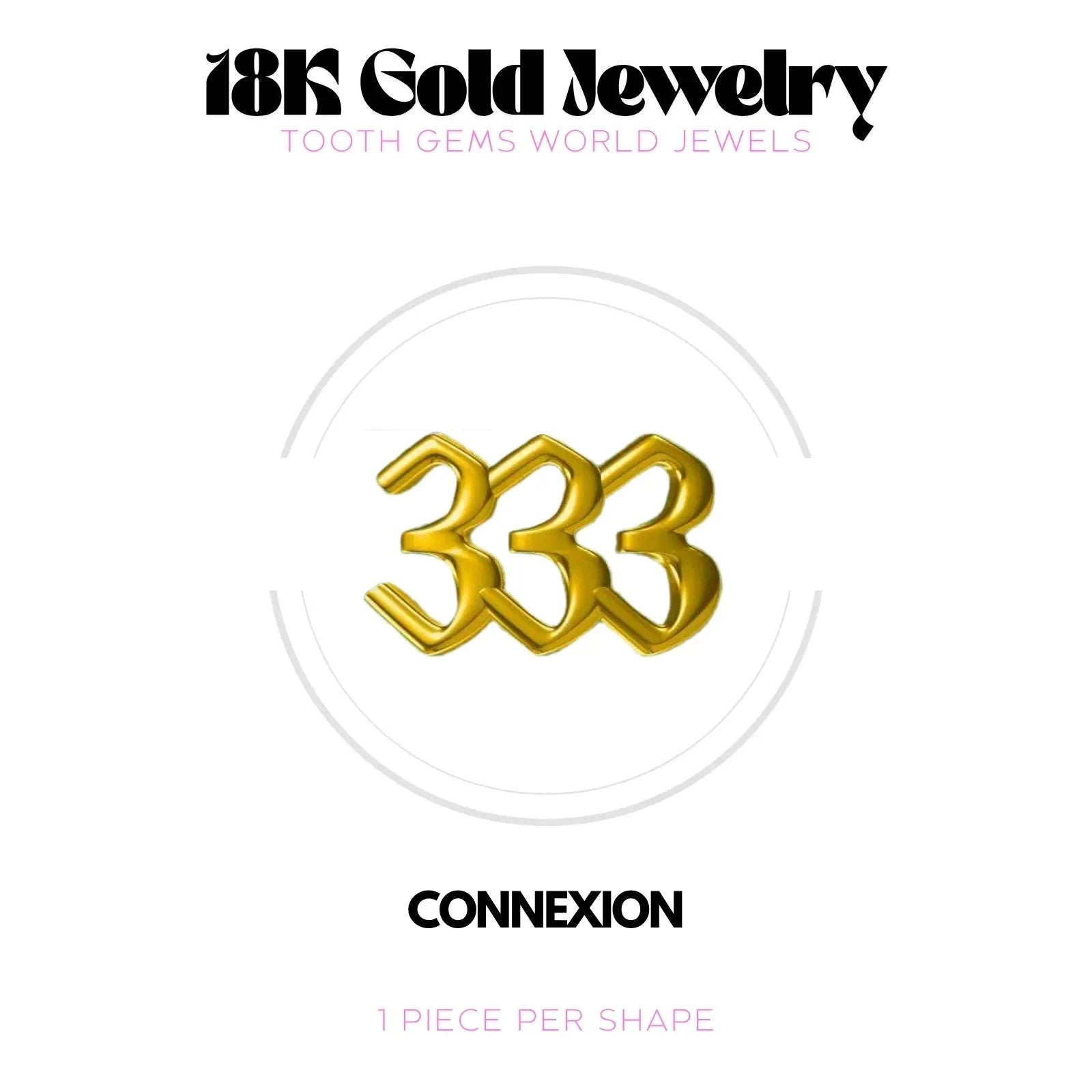 NUMÉRO DES ANGES 333 OR 18K Bijou dentaire en OR 18K Tooth Gems World OR JAUNE 