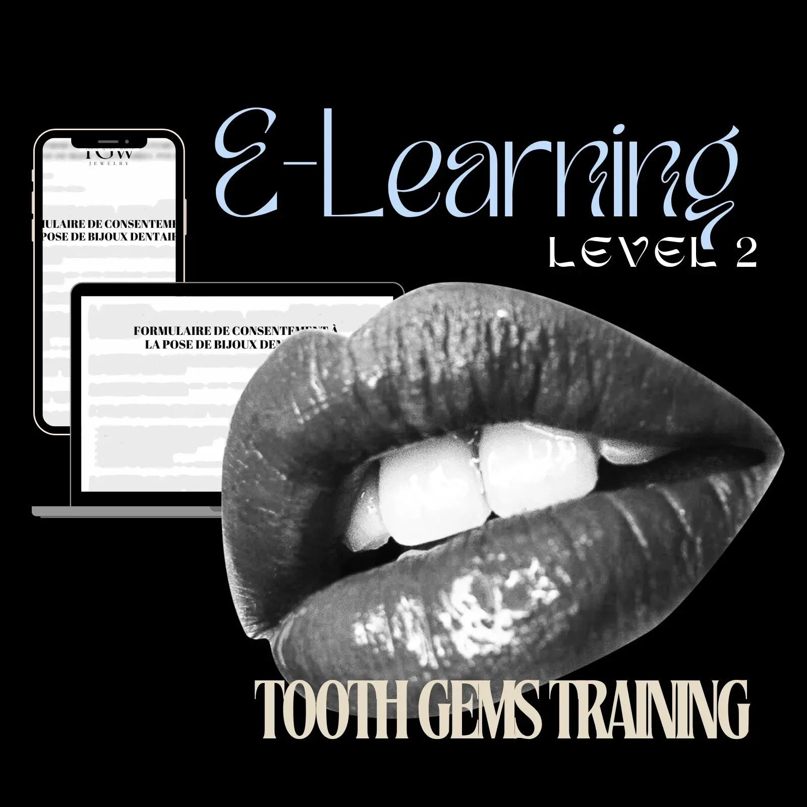 PERFECTIONNEMENT À LA POSE DE BIJOUX DENTAIRES - FORMATION NIVEAU 2 FORMATION Tooth Gems World VERSION ANGLAISE 